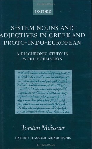 S-Stem Nouns And Adjectives In Greek And Proto-Indo-European: A Diachronic Study In Word Formation
