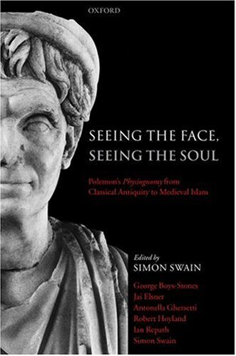 SEEING THE FACE, SEEING THE SOUL: Polemon's Physiognomy from Classical Antiquity to Medieval Islam