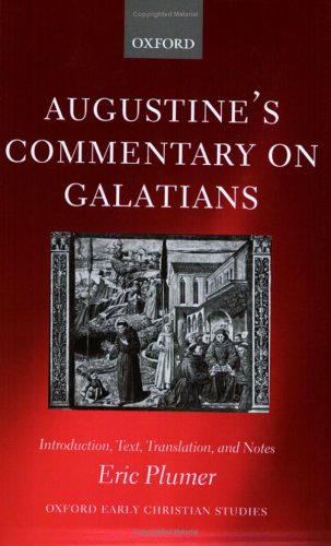 Augustine'S Commentary On Galatians: Introduction, Text, Translation, And Notes