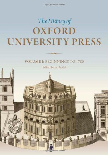 History Of Oxford University Press Volume I: Beginnings To 1780