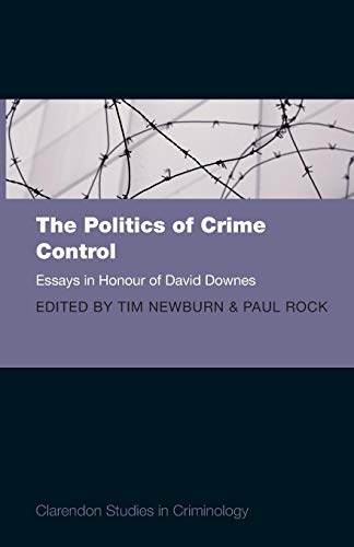 The Politics Of Crime Control: Essays In Honour Of David Downes