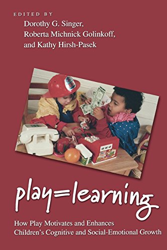 Play Learning: How Play Motivates and Enhances Children's Cognitive and Social-Emotional Growth: How Play Motivates and Enhances Children's Cognitive and Social-Emotional Growth