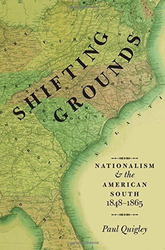 Shifting Grounds: Nationalism and the American South, 1848-1865