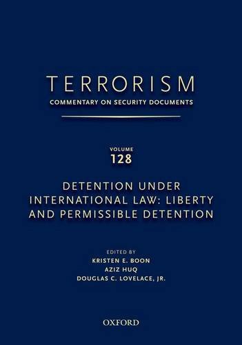 Terrorism : Commentary On Security Documents Volume 128 : Detention Under International Law