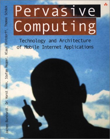 Pervasive Computing: Technology And Architecture Of Mobile Internet Applications