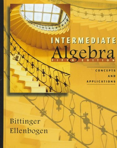 Intermediate Algebra: Concepts And Applications
