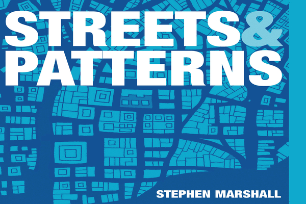 Streets And Patterns : The Structure Of Urban Geometry