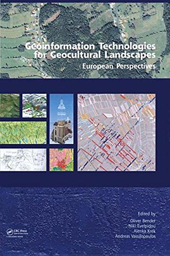 Geoinformation Technologies For Geo-Cultural Landscapes: European Perspectives
