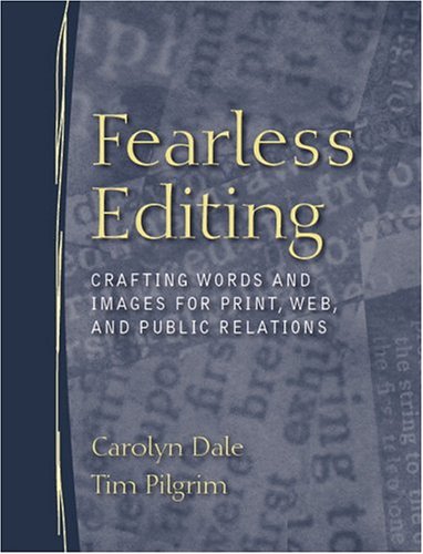 Fearless Editing:: Crafting Words And Images For Print, Web, And Public Relations