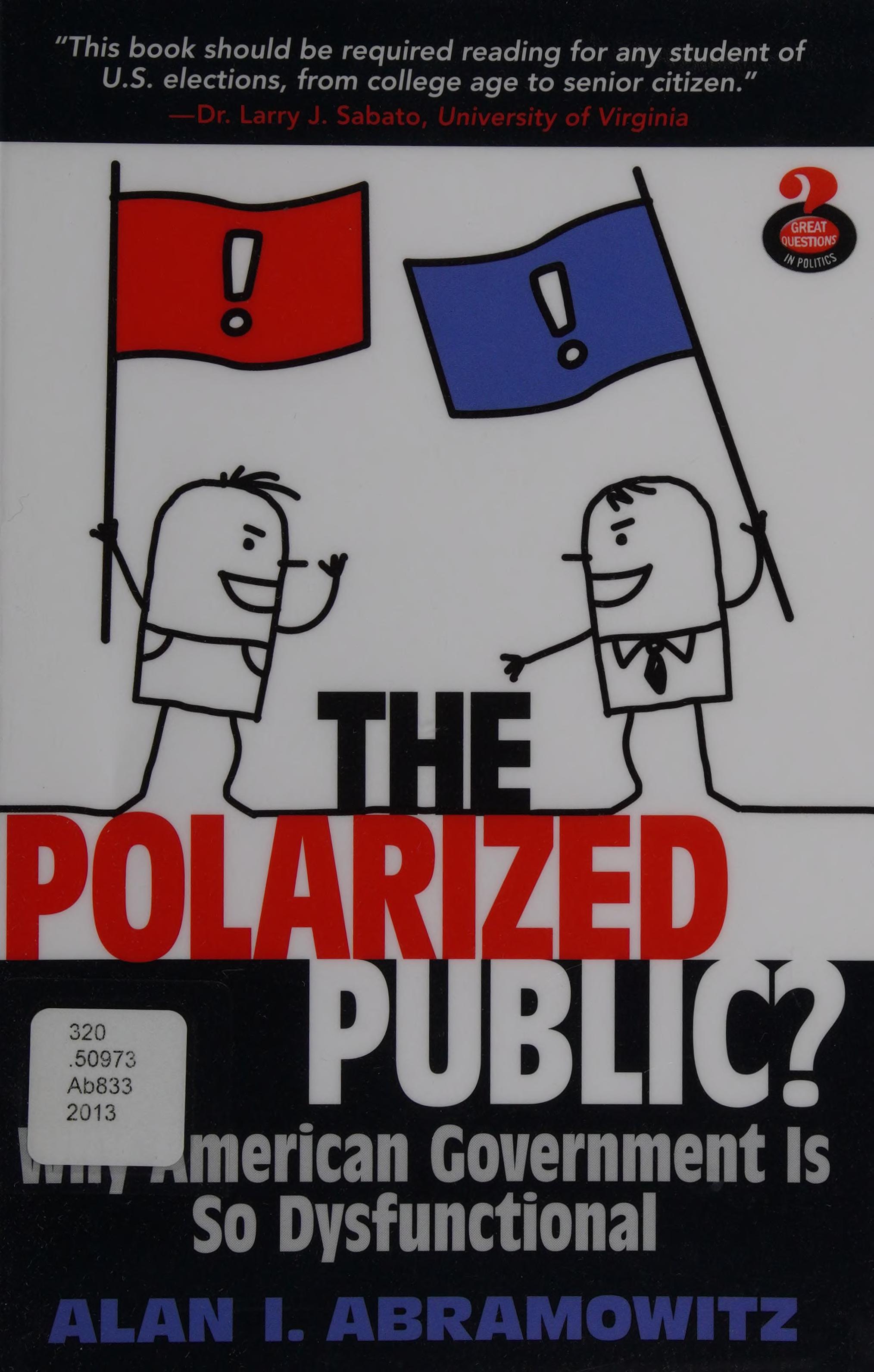 The Polarized Public: Why American Government is so Dysfunctional