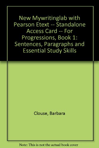 NEW MyWritingLab with Pearson eText -- Standalone Access Card -- for Progressions, Book 1: Sentences, Paragraphs and Essential Study Skills