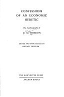 Confessions Of An Economic Heretic: The Autobiography Of J. A. Hobson