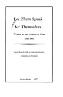 Let Them Speak For Themselves: Women In The American West, 1849-1900