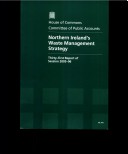 Northern Ireland'S Waste Management Strategy: Hc 741 Thirty-First Report Of Session 2005-06, Report Together With Formal Minutes