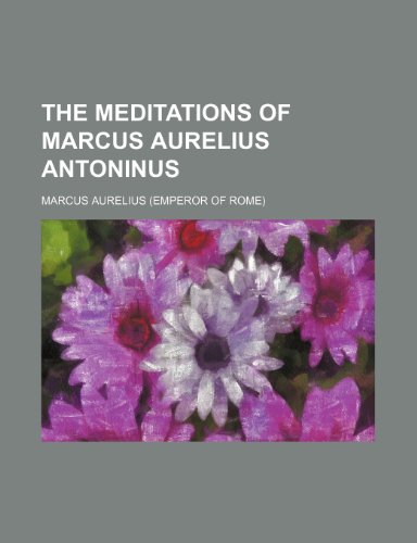 The Meditations Of Marcus Aurelius Antoninus