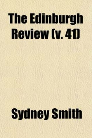 The Edinburgh Review (Volume 41); or Critical Journal