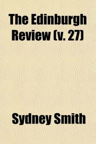 The Edinburgh Review (Volume 27); or Critical Journal