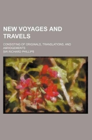 New Voyages and Travels (Volume 3); Consisting of Originals, Translations, and Abridgements