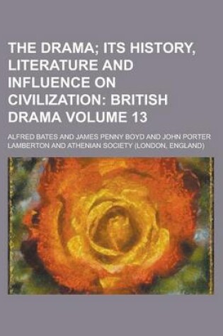 The Drama; Its History, Literature and Influence on Civilization