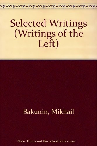 Selected writings of Michael Bakunin