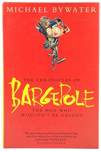 The Chronicles Of Bargepole: The Man Who Wouldn'T Be Gagged