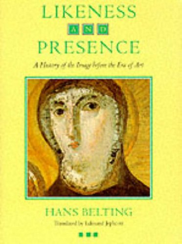 Likeness And Presence: A History Of The Image Before The Era Of Art