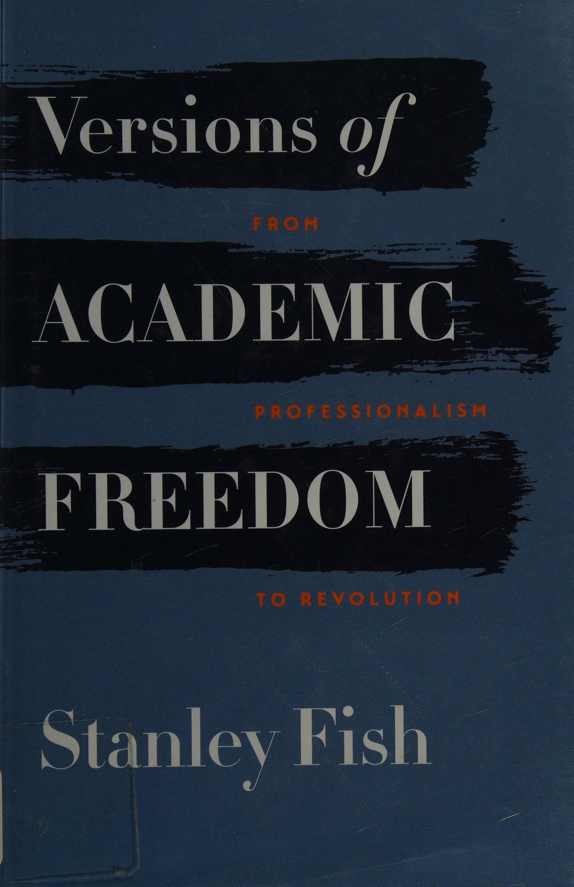Versions of Academic Freedom: From Professionalism to Revolution