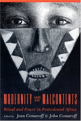Modernity and Its Malcontents: Ritual and Power in Postcolonial Africa