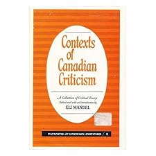 Contexts Of Canadian Criticism