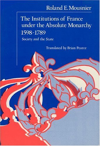 The institutions of France under the absolute monarchy, 1598-1789