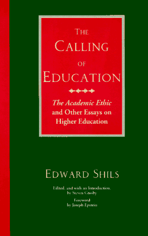 The Calling Of Education: "The Academic Ethic" And Other Essays On Higher Education