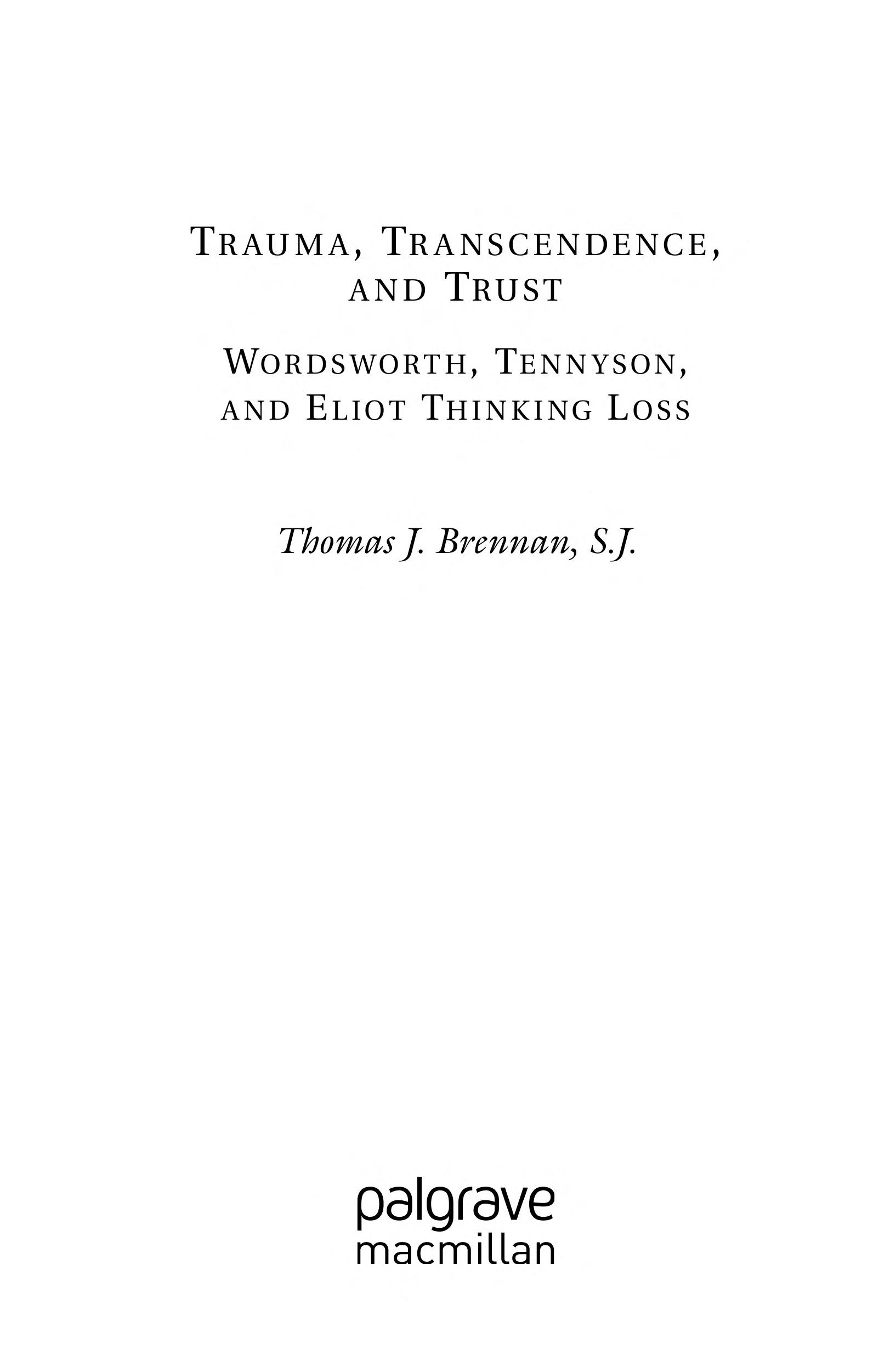 Trauma, Transcendence, And Trust: Wordsworth, Tennyson, And Eliot Thinking Loss