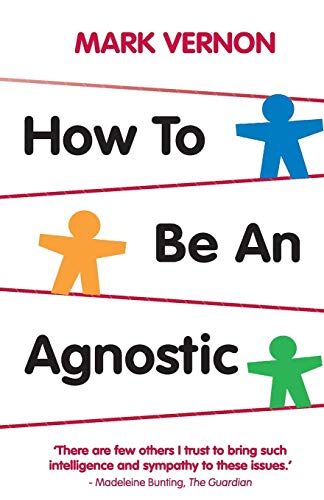 How To Be An Agnostic