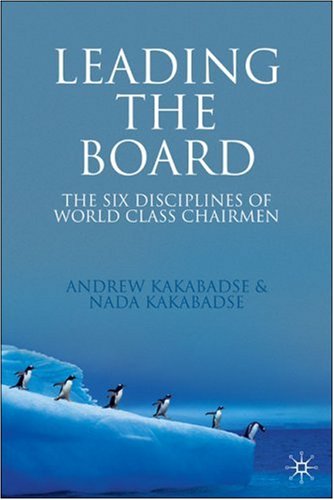 Leading the Board: The Six Disciplines of World Class Chairmen