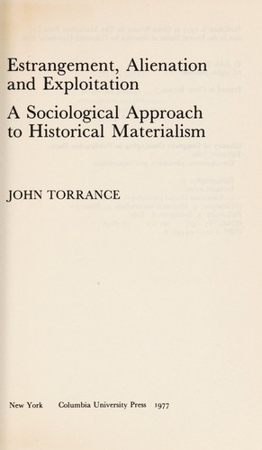 Estrangement, Alienation, And Exploitation: A Sociological Approach To Historical Materialism