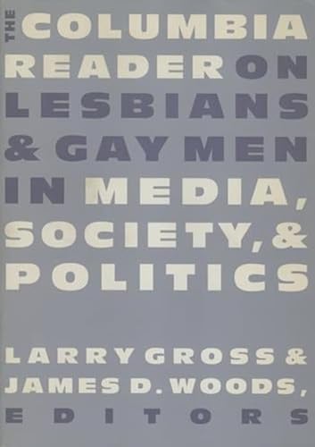 The Columbia Reader On Lesbians And Gay Men In Media, Society, And Politics