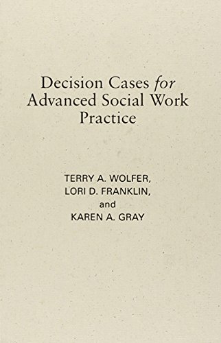 Decision Cases For Advanced Social Work Practice: Confronting Complexity