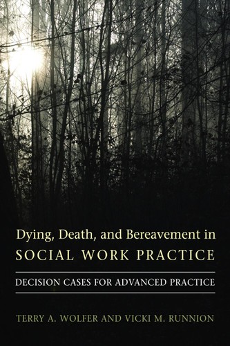 Dying, Death, And Bereavement In Social Work Practice: Decision Cases For Advanced Practice