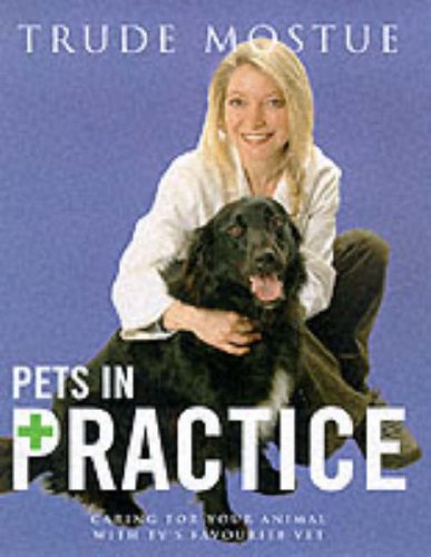 Pets In Practice: Caring For Your Animal With TV'S Favourite Vet
