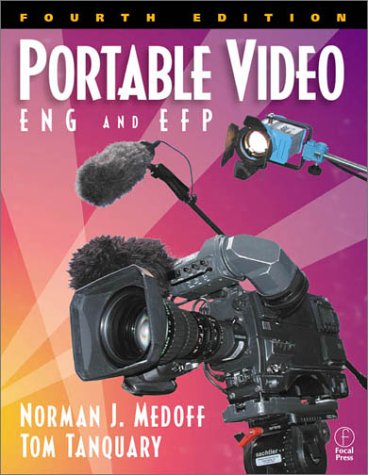 Portable Video, Fourth Edition: ENG & EFP
