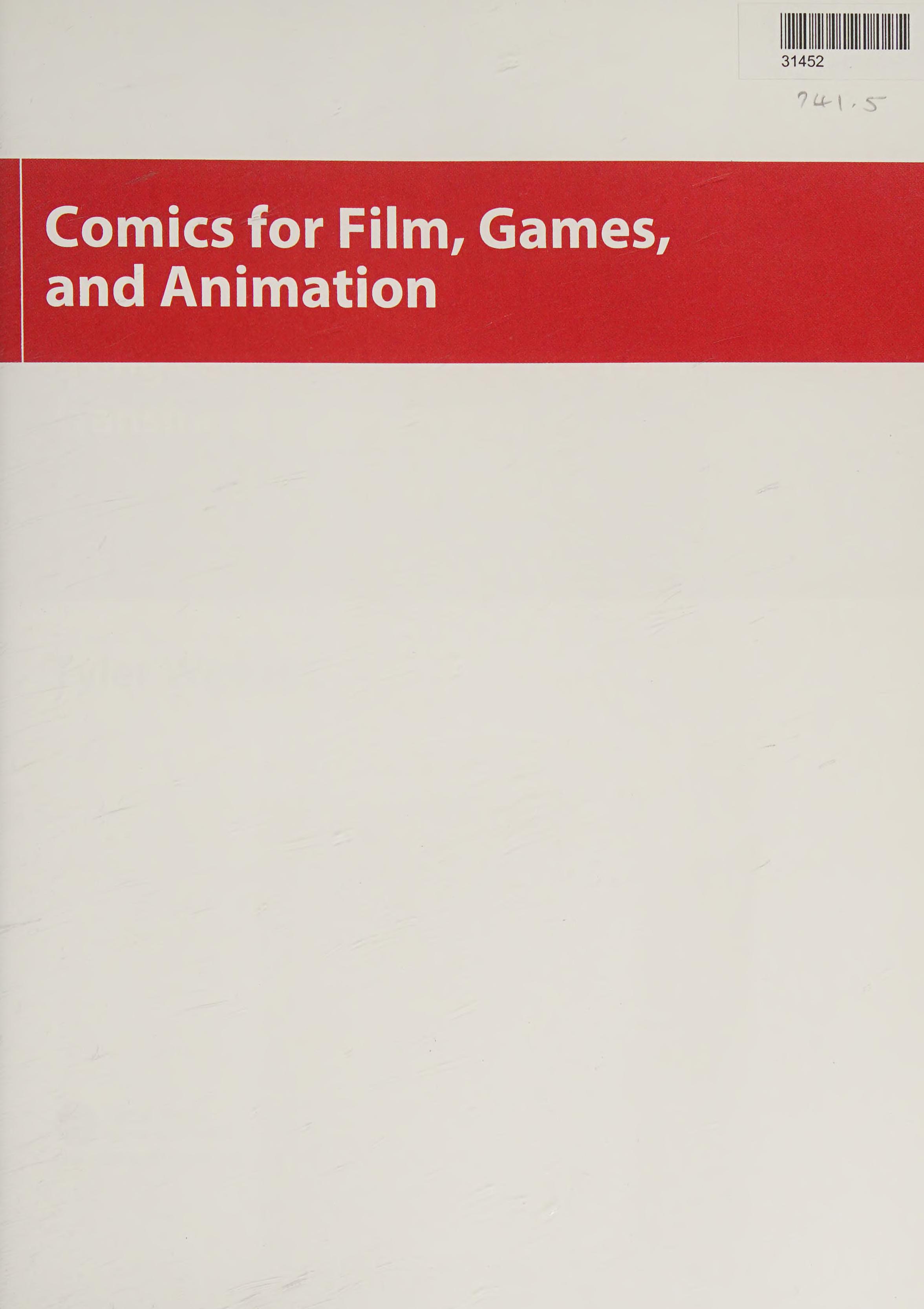 Comics For Film, Games, And Animation: Using Comics To Construct Your Transmedia Storyworld