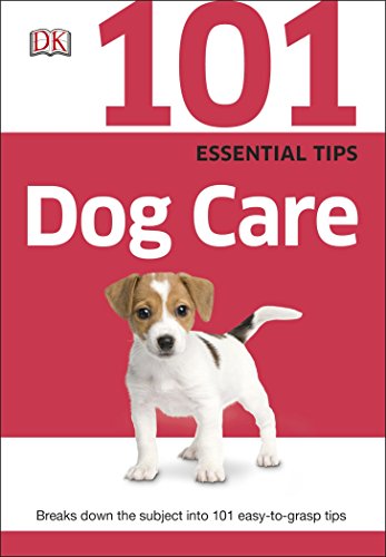 101 Essential Tips Dog Care By DVM, MRCVS Dr. Bruce Fogle