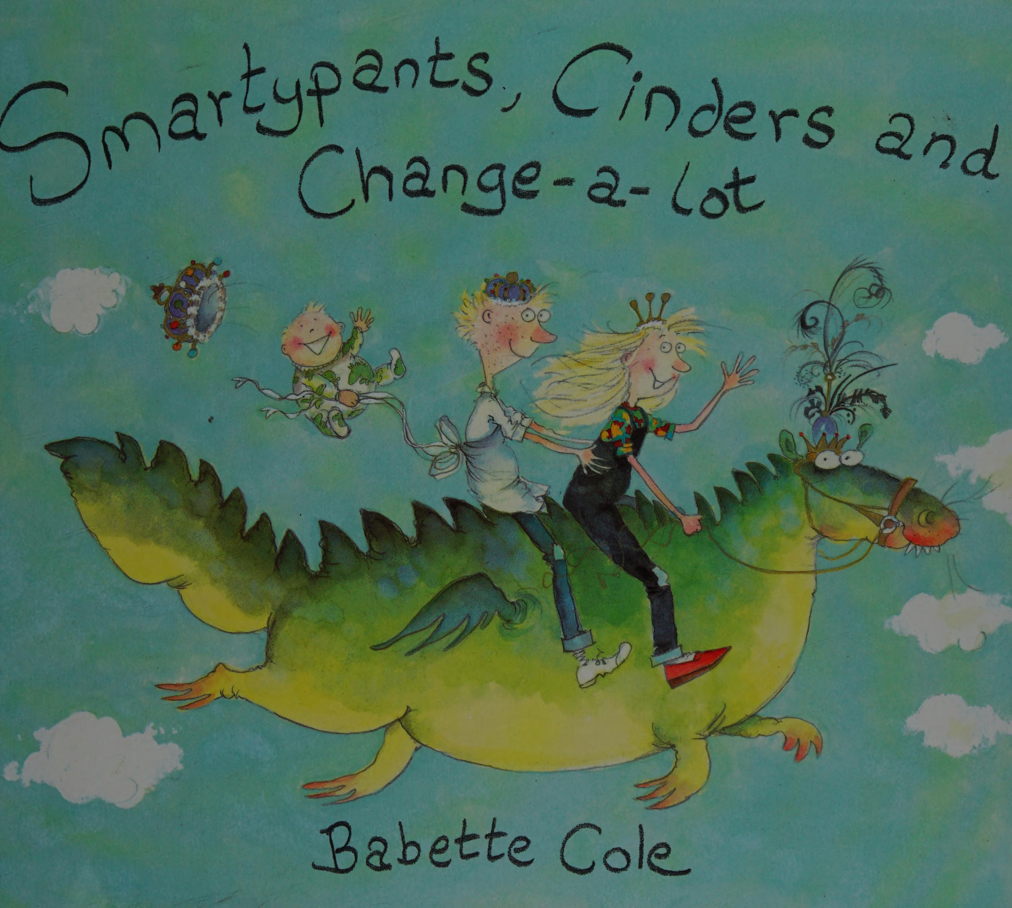 Smartypants, Cinders and Change-a-Lot