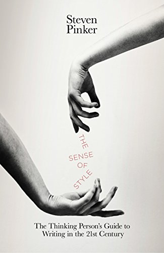 Sense of Style the Thinking Person's Guide to Writing in the 21st Century by Steven Pinker, ISBN 9780241180020