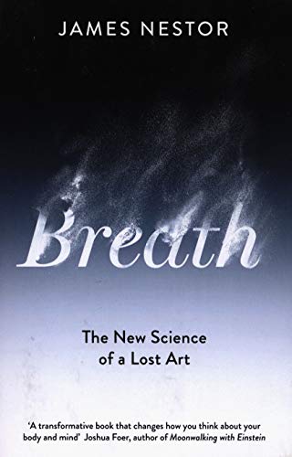 Breath: The Lost Art And Science Of Our Most Misunderstood Function by James Nestor and James Nestor, Arnau Figueras Deulofeu, Nelly Ganancia, ISBN 9780241289082