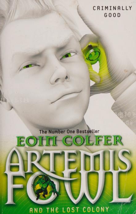Artemis Fowl and the Lost Colony Criminally Good by Eoin Colfer, ISBN 9780241335642