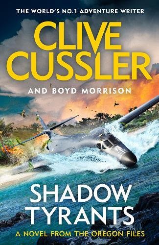 Shadow Tyrants by Clive Cussler, Boyd Morrison, Boyd Morrison, ISBN 9780241349519
