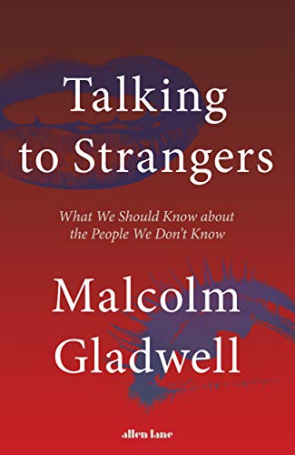 Talking to Strangers by Malcolm Gladwell, ISBN 9780241351567