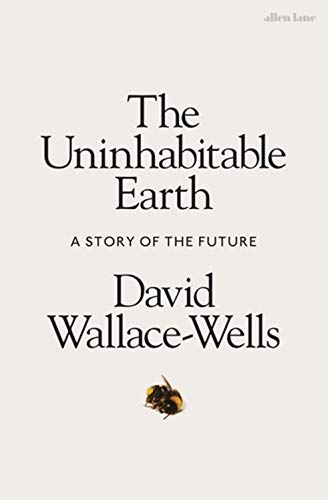 The Uninhabitable Earth by David Wallace-Wells, ISBN 9780241355213