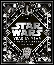 Star Wars Year By Year: A Visual History, New Edition